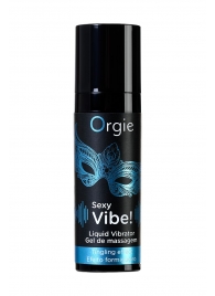 Гель для массажа ORGIE Sexy Vibe Liquid Vibrator с эффектом вибрации - 15 мл. - ORGIE - купить с доставкой в Москве