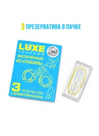 Презервативы  Заключенный из Алабамы  с ароматом банана - 3 шт. - Luxe - купить с доставкой в Москве